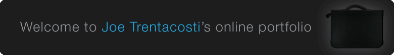 Welcome to Joe Trentacosti's online portfolio